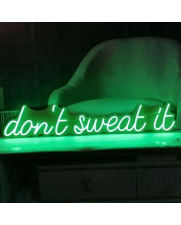 Dont Sweat It Neon Sign