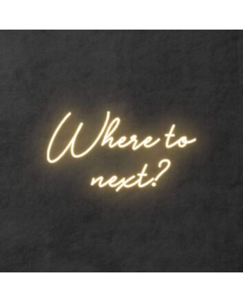 Where to next?&#39; neon sign