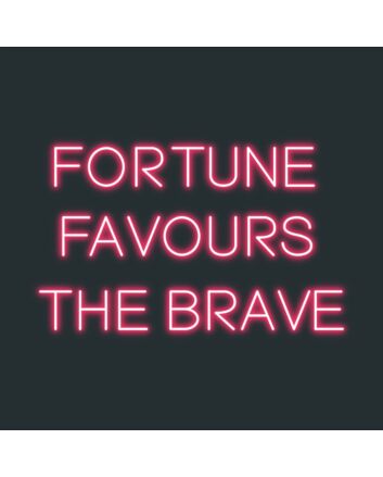 Fortune Favors The Brave Neon Sign
