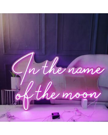 In The Name Of The Moon Neon Sign