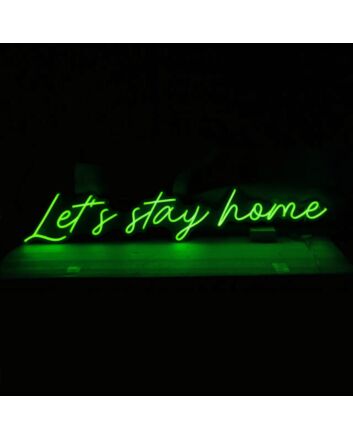 Lets Stay Home Neon Sign