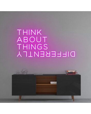 &#39;Think About Things Differently&#39; Neon Sign