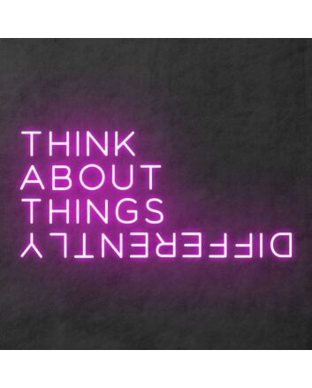 &#39;Think About Things Differently&#39; Neon Sign