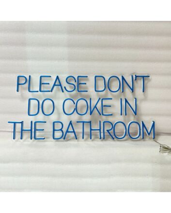 Please Don&#39;t Do Coke In The Bathroom Neon Sign