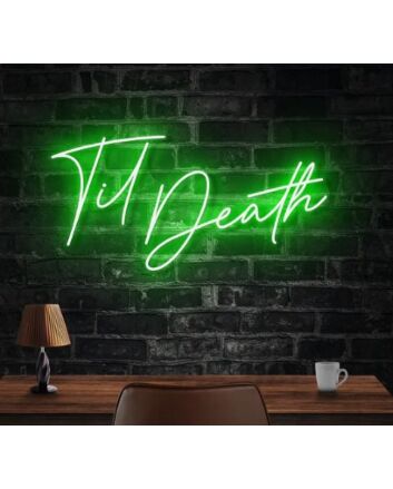 Til Death Neon Sign