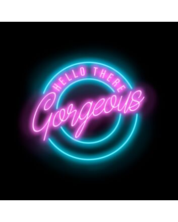 Hello Gorgeous Neon Sign