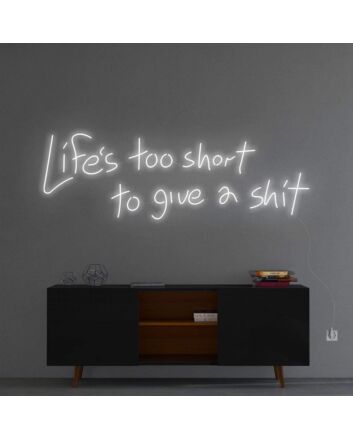 &#39;Life Is Too Short To Give A Sh*t&#39; Neon Sign