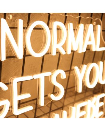 Normal Gets You Nowhere Neon Sign