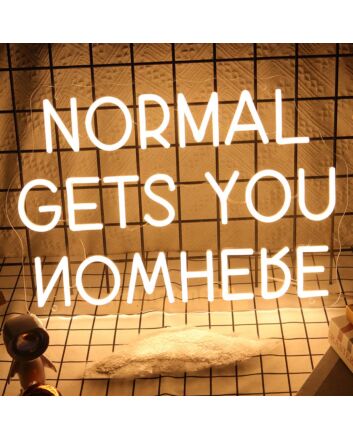 Normal Gets You Nowhere Neon Sign