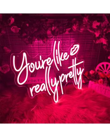 You're Like Really Pretty Led Neon Sign Neon Light