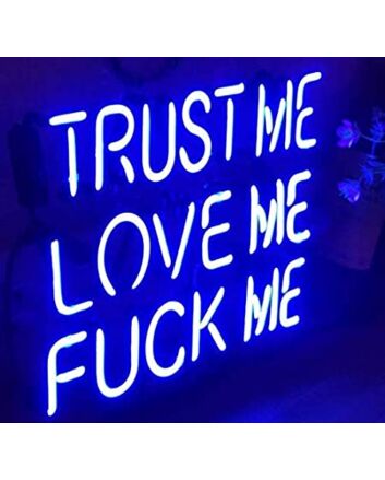 Trust Me Love Me F Me  Neon Light Sign