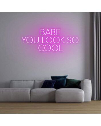 Babe You Look So Cool Neon Sign