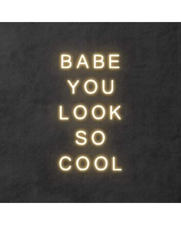 Babe you look so cool neon sign