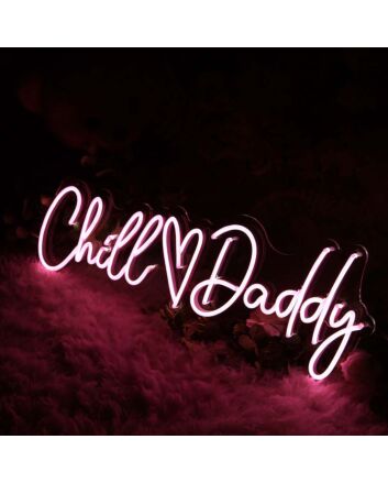 Chill Daddy Neon Sign