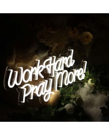 Work Hard Pray More Neon Sign