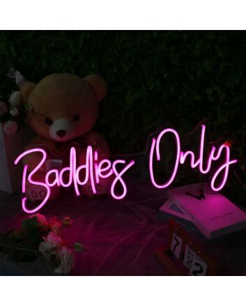 Baddies Only Neon Sign