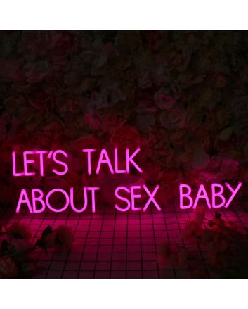 LETS TALK ABOUT SEX BABY Neon Sign
