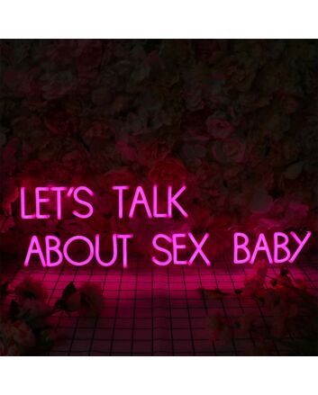 LETS TALK ABOUT SEX BABY Neon Sign