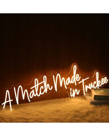 A Match Made In Truckee Neon Sign