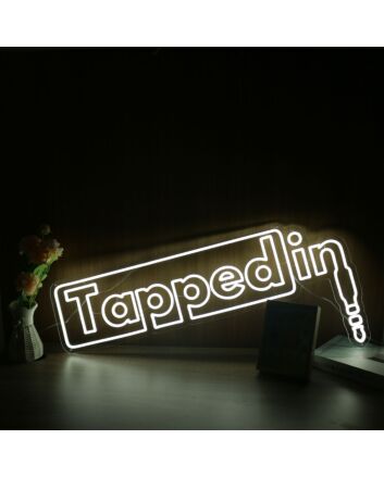 Tapped In Neon Sign