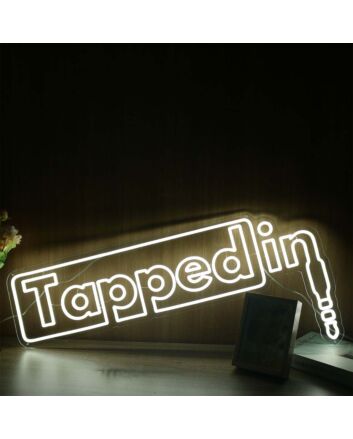 Tapped In Neon Sign