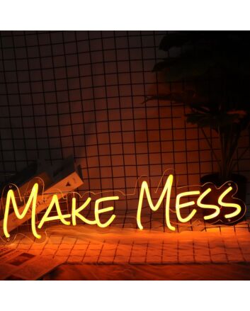 Make Mess Neon Sign