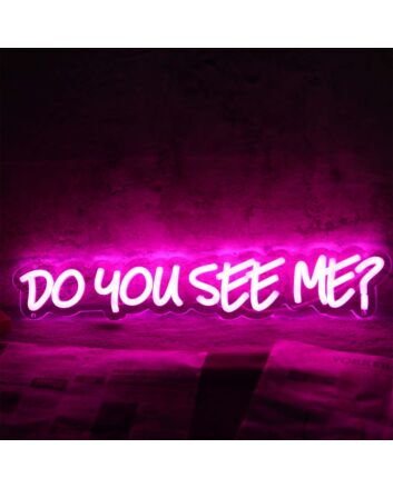 Do You See Me Pink Neon Sign