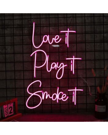 Love It Play It Smoke It Neon Sign