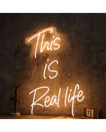 This Is Real Life Neon Sign