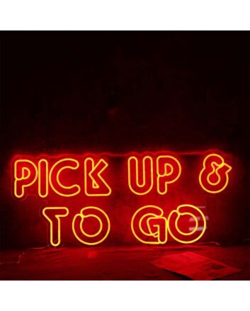 Pick Up And To Go Neon Sign