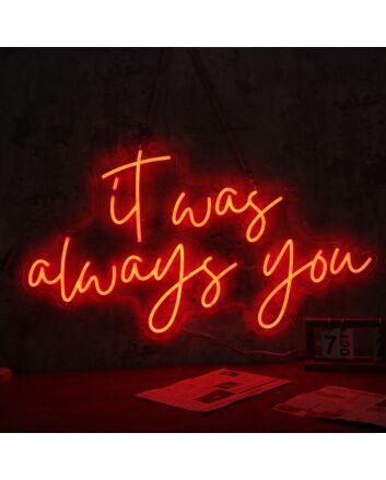 It Was Always You Red LED Neon Sign
