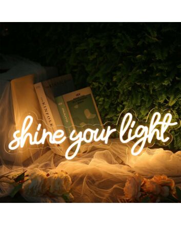 Shine Your Light Neon Sign