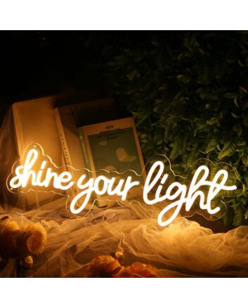 Shine Your Light Neon Sign