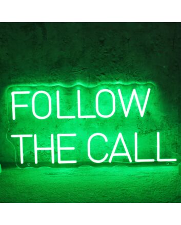 Follow The Call Neon Sign