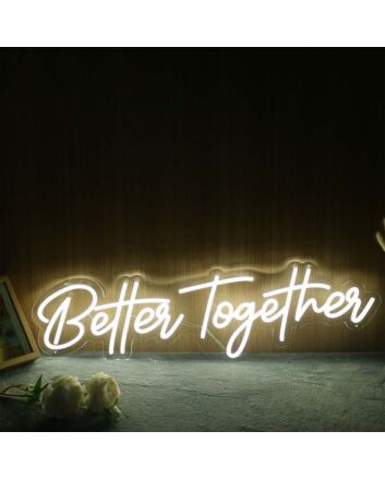 Better Together Yellow Neon LED Sign