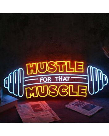 HUSTLE MUSCLE FOR THAT Neon Sign