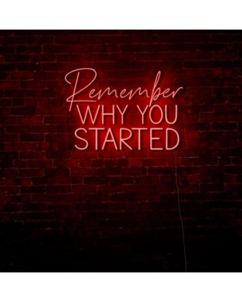 Remember Why You Started LED Neon Sign