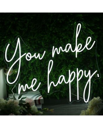You Make Me Happy White Neon Sign