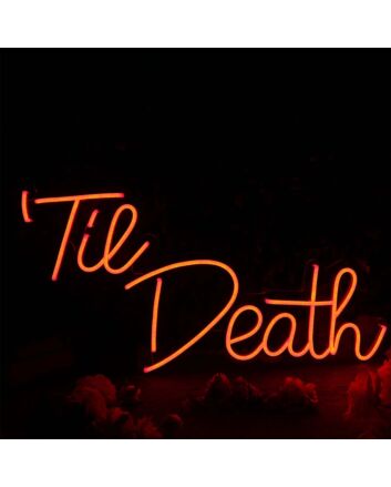 Til Death Orange Neon Sign