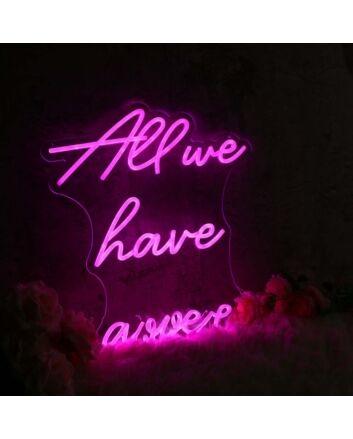 All We Have Is Now Pink Neon Sign