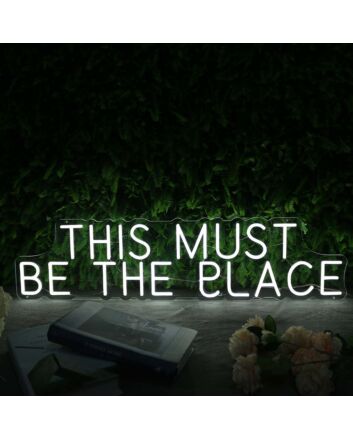 This Must Be The Place White Neon Sign