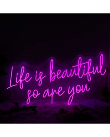 Life Is beautiful So Are You Pink Neon Sign