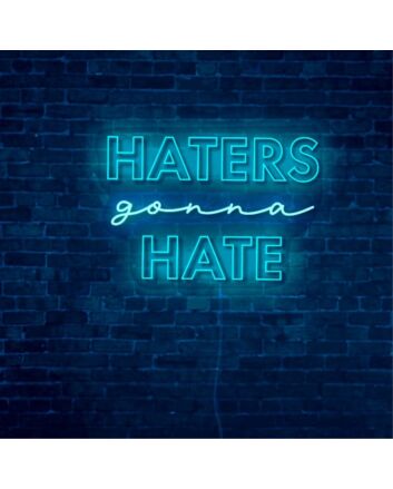 Haters Gonna Hate LED Neon Sign