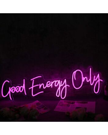 Good Energy Only Pink Neon Sign
