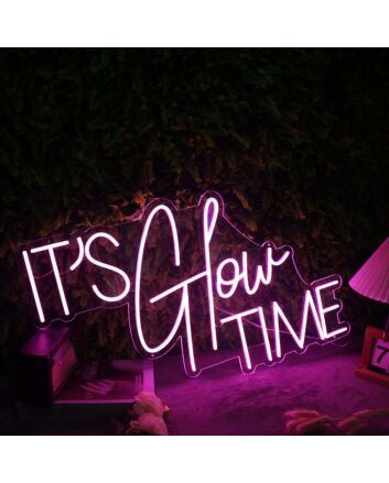 It Is Glow Time Pink Custom Neon SIgn