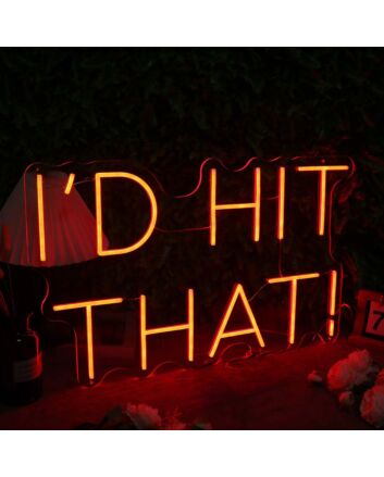 I&#039;d Hit That Orange Neon Sign