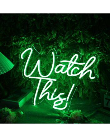 Watch This Green Neon Sign