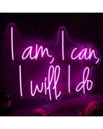 I Am I Can I Will I Do Pink Neon Sign