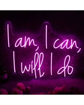 I Am I Can I Will I Do Pink Neon Sign