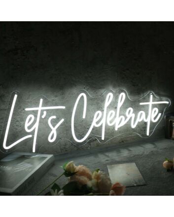 Let Us Celebrate White Custom Neon Sign